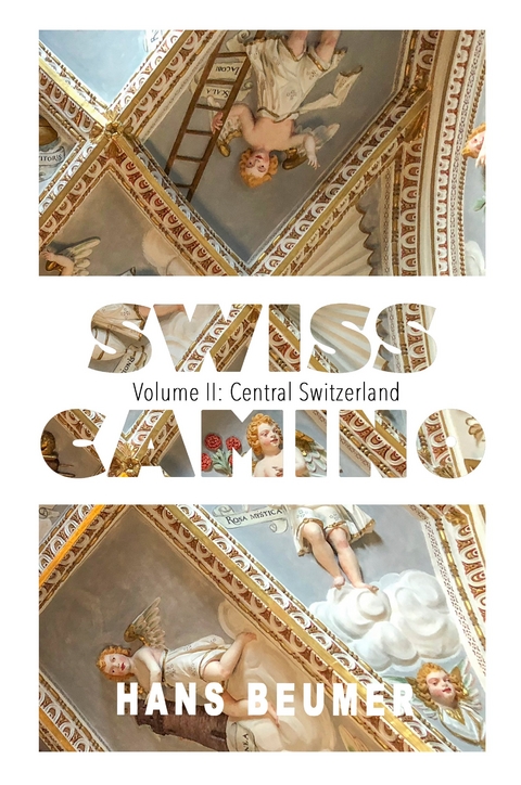 SWISS CAMINO &ndash; Volume II: Central Switzerland (Luxury edition) - Hans Beumer