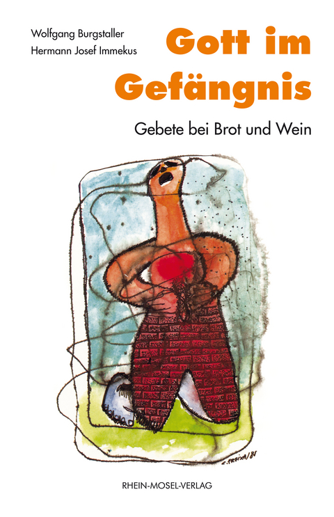 Gott im Gef&auml;ngnis - Wolfgang Burgstaller, Hermann Josef Immekus