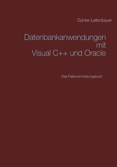 Datenbankanwendungen mit VC++ und Oracle - Günter Leitenbauer