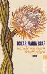 Unruhe um einen Friedfertigen - Oskar Maria Graf