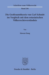 Die Gro&szlig;raumtheorie von Carl Schmitt im Vergleich mit dem ostasiatischen V&ouml;lkerrechtsverst&auml;ndnis. - Muwon Hong