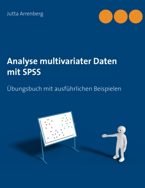 Analyse multivariater Daten mit SPSS - Jutta Arrenberg