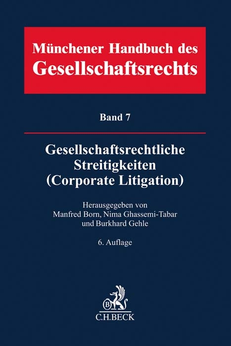 M&uuml;nchener Handbuch des Gesellschaftsrechts Bd 7: Gesellschaftsrechtliche Streitigkeiten (Corporate Litigation) - 