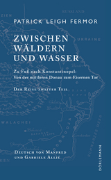 Zwischen Wäldern und Wasser - Fermor, Patrick Leigh