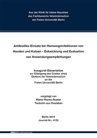 Antibiotika-Einsatz bei Harnwegsinfektionen von Hunden und Katzen - Entwicklung und Evaluation von Anwendungsempfehlungen