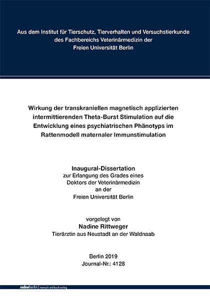Wirkung der transkraniellen magnetisch applizierten intermittierenden Theta-Burst Stimulation auf die Entwicklung eines psychiatrischen Ph&auml;notyps im Rattenmodell maternaler Immunstimulation - Nadine Rittweger