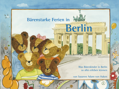 B&auml;renstarke Ferien in Berlin - Susanne Adam-von Haken