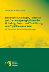 Steuerliche Grundlagen, Fallstricke und Gestaltungsm&ouml;glichkeiten bei Gr&uuml;ndung, Erwerb und Ver&auml;u&szlig;erung von Physiotherapiepraxen - Dennis Janz, Thilo Schnelle