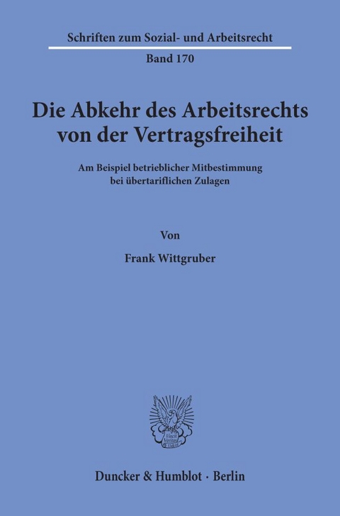Die Abkehr des Arbeitsrechts von der Vertragsfreiheit - Frank Wittgruber