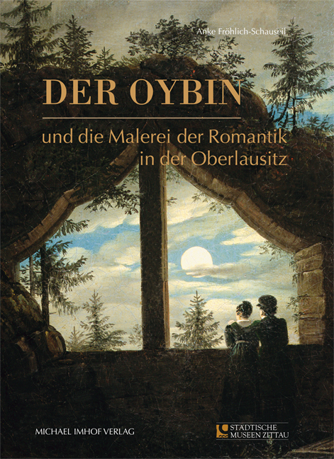 Der Oybin und die Malerei der Romantik in der Oberlausitz - Anke Fr&ouml;hlich-Schauseil