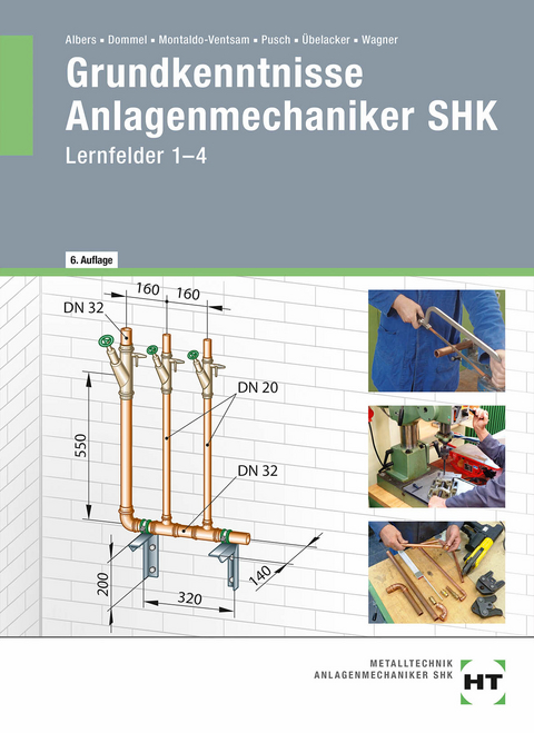 Grundkenntnisse Anlagenmechaniker SHK - Josef Wagner, Eugen &Uuml;belacker, Peter Pusch, Henry Montaldo-Ventsam, Rainer Dommel, Joachim Albers