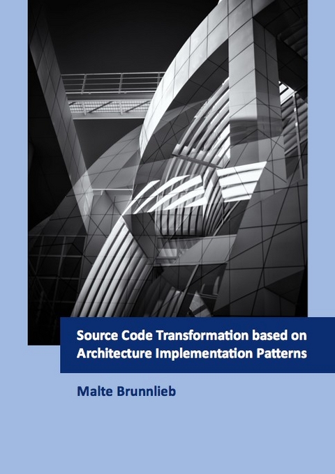 Source Code Transformation based on Architecture Implementation Patterns - Malte Brunnlieb