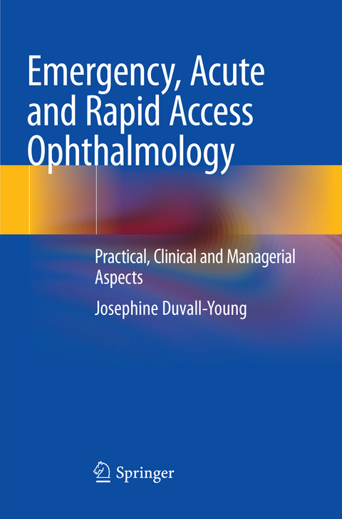 Emergency, Acute and Rapid Access Ophthalmology - Josephine Duvall-Young
