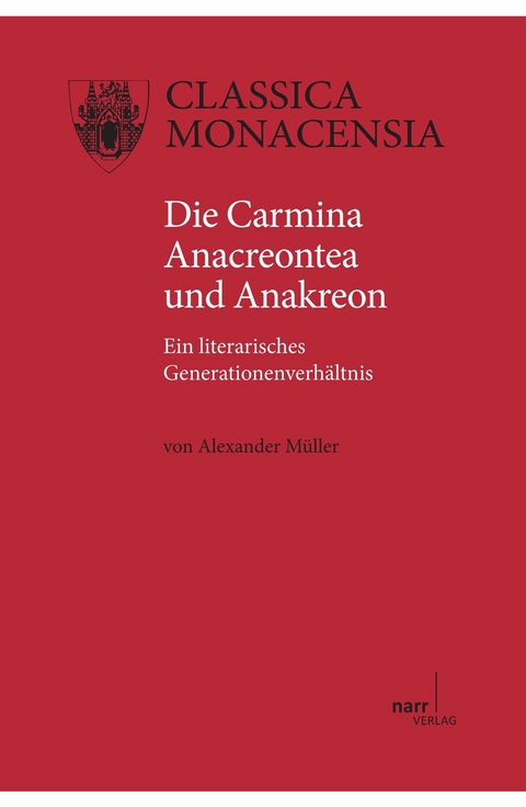 Die Carmina Anacreontea und Anakreon - Alexander M&uuml;ller