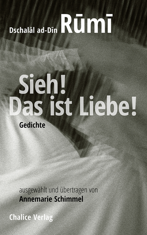 Sieh! Das ist Liebe! - Dschalal ad-Din Rumi