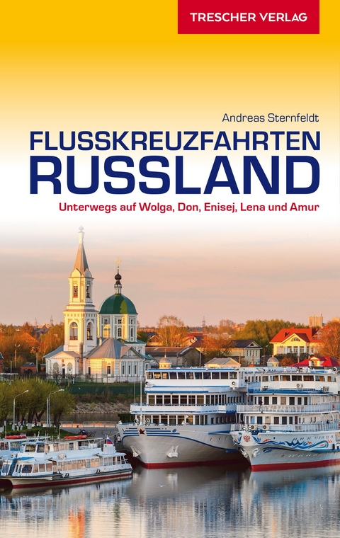 TRESCHER Reisef&uuml;hrer Flusskreuzfahrten Russland -  Andreas Sternfeldt