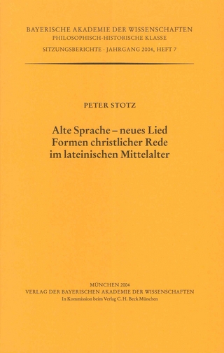 Werke des Verlags der Bayerischen Akademie der Wissenschaften bei... / Alte Sprache - neues Lied. Formen christlicher Rede im lateinischen Mittelalter
