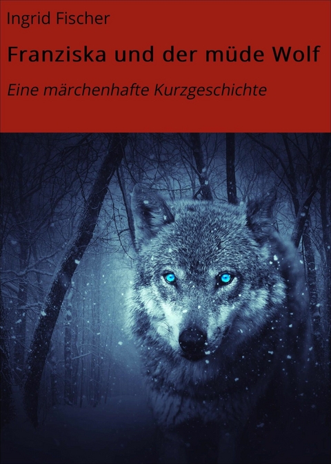 Franziska und der m&uuml;de Wolf - Ingrid Fischer