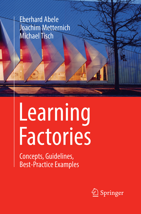 Learning Factories - Eberhard Abele, Joachim Metternich, Michael Tisch