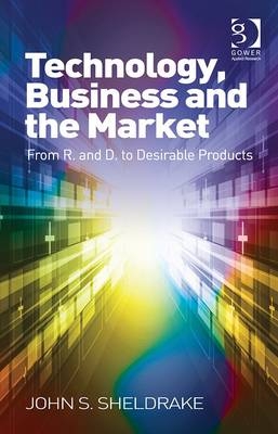 Technology, Business and the Market -  Dr John S Sheldrake