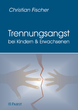 Trennungsangst bei Kindern und Erwachsenen - Christian Fischer