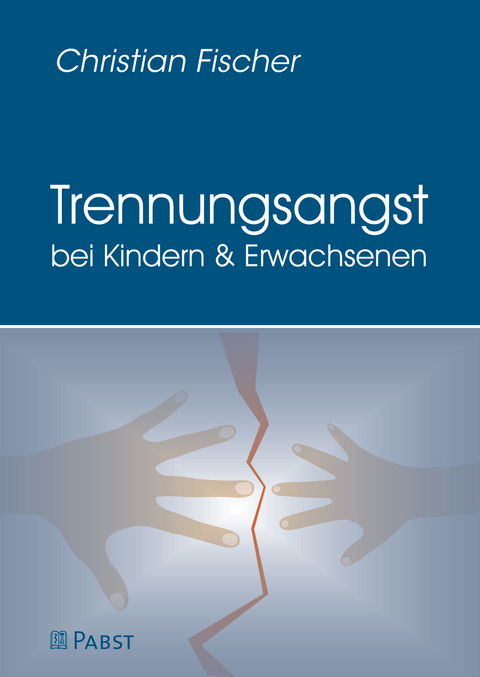 Trennungsangst bei Kindern und Erwachsenen - Christian Fischer