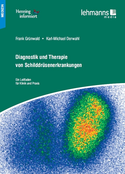 Diagnostik und Therapie von Schilddr&uuml;senerkrankungen - Frank Gr&uuml;nwald, Karl-Michael Derwahl