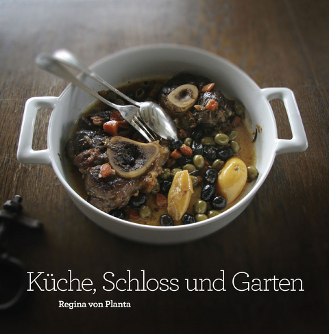 K&uuml;che, Schloss und Garten - Regina Von Planta