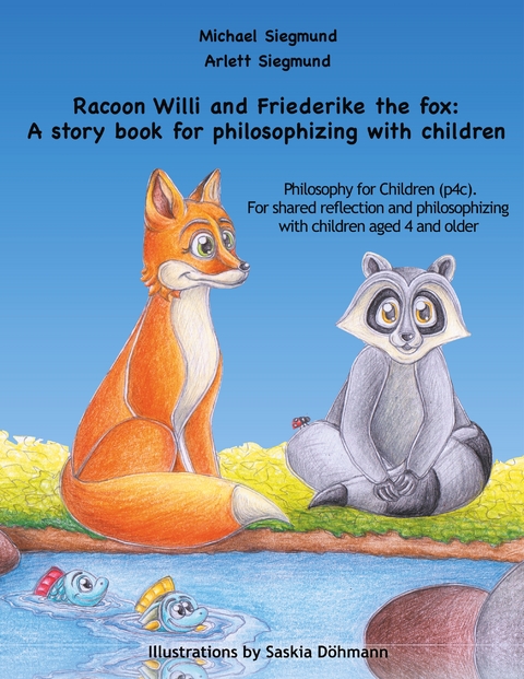 Racoon Willi and Friederike the fox: A story book for philosophizing with children - Michael Siegmund
