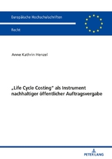 &laquo;Life Cycle Costing&raquo; als Instrument nachhaltiger &ouml;ffentlicher Auftragsvergabe - Anne Henzel