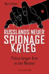 Russlands neuer Spionagekrieg - Mark Urban