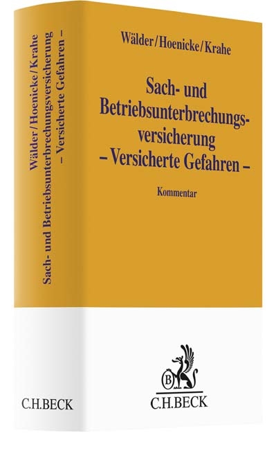 Sach- und Betriebsunterbrechungsversicherung &ndash; Versicherte Gefahren &ndash; - Johannes W&auml;lder, Ulf Hoenicke, Frank Krahe