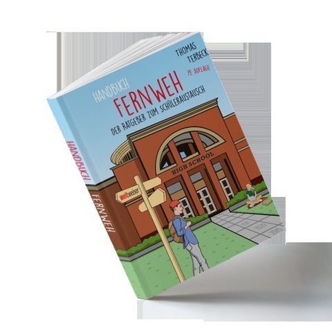 Handbuch Fernweh. Der Ratgeber zum Sch&uuml;leraustausch - Thomas Terbeck