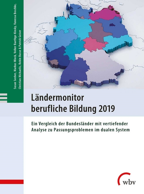L&auml;ndermonitor berufliche Bildung 2019 - Markus Wieck, Susan Seeber, Volker Baethge-Kinsky, Patrick Geiser, Robin Busse, Christian Michaelis, Vanessa Boschke
