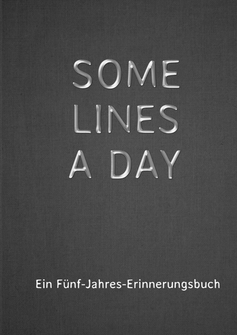 SOME LINES A DAY - Ein F&uuml;nf-Jahres-Erinnerungsbuch - Alex Hill, Alexondra Cooper