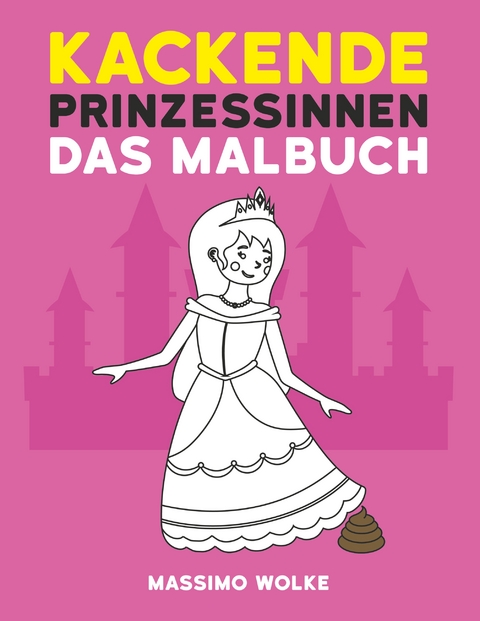 Kackende Prinzessinnen - Das Malbuch - Massimo Wolke