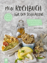 Mein Kochbuch f&uuml;r den Schulalltag - Sophie Louise Schwaiger