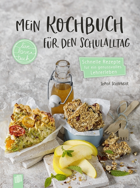 Mein Kochbuch f&uuml;r den Schulalltag - Sophie Louise Schwaiger