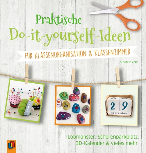 Praktische Do-it-yourself-Ideen f&uuml;r Klassenorganisation & Klassenzimmer - Susanne Vogt