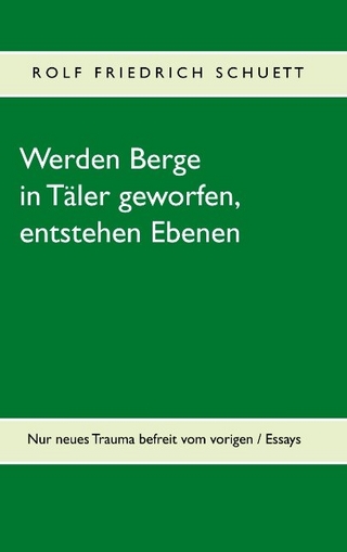 Werden Berge in Täler geworfen, entstehen Ebenen