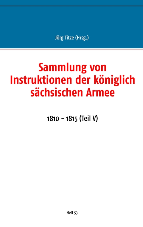 Sammlung von Instruktionen der k&ouml;niglich s&auml;chsischen Armee - 
