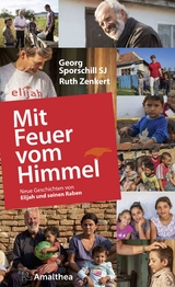 Mit Feuer vom Himmel - Georg Sporschill SJ, Ruth Zenkert