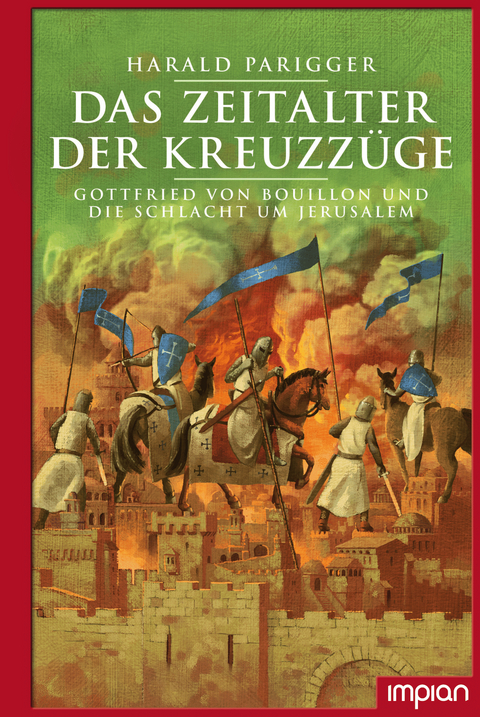 Das Zeitalter der Kreuzz&uuml;ge - Harald Parigger