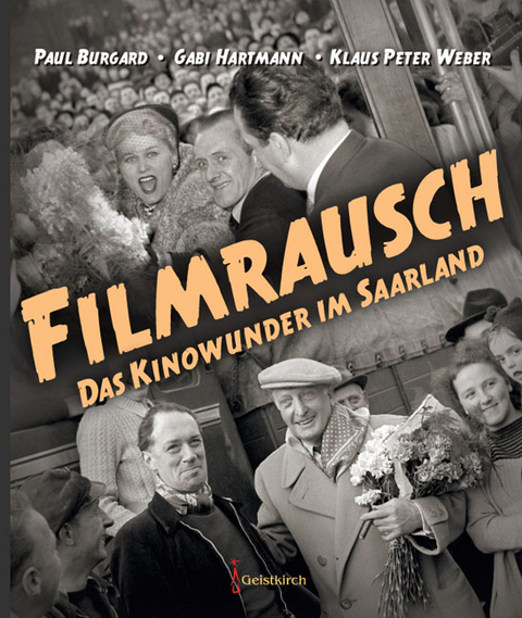Filmrausch - Paul Burgard, Gabi Hartmann, Klaus Peter Weber