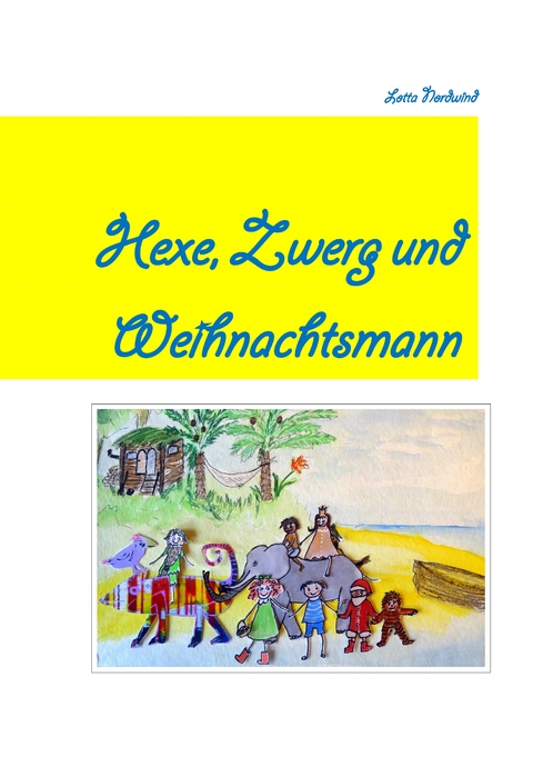 Hexe Zwerg & Weihnachtsmann - Lotta Nordwind