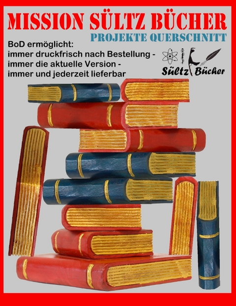 MISSION S&Uuml;LTZ B&Uuml;CHER - PROJEKTE QUERSCHNITT - Uwe H. S&uuml;ltz, Renate S&uuml;ltz