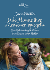 Wie Hunde ihre Menschen spiegeln - Karin M&uuml;ller