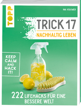 Trick 17 &ndash; Nachhaltig leben - Ina Volkmer