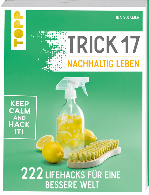 Trick 17 &ndash; Nachhaltig leben - Ina Volkmer