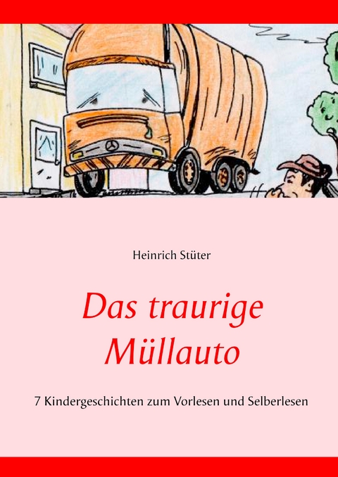 Das traurige M&uuml;llauto - Heinrich St&uuml;ter